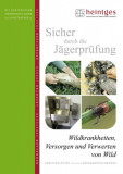  - Sicher durch die Jägerprüfung - Arbeitsblätter Wildkrankheiten, Versorgen & Verwerten von Wild