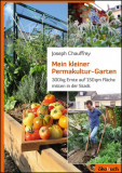  - Mein kleiner Permakultur-Garten - 300 kg Ernte auf 150 m? mitten in der Stadt.