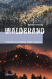  - Waldbrand - Prävention, Bekämpfung, Wiederbewaldung